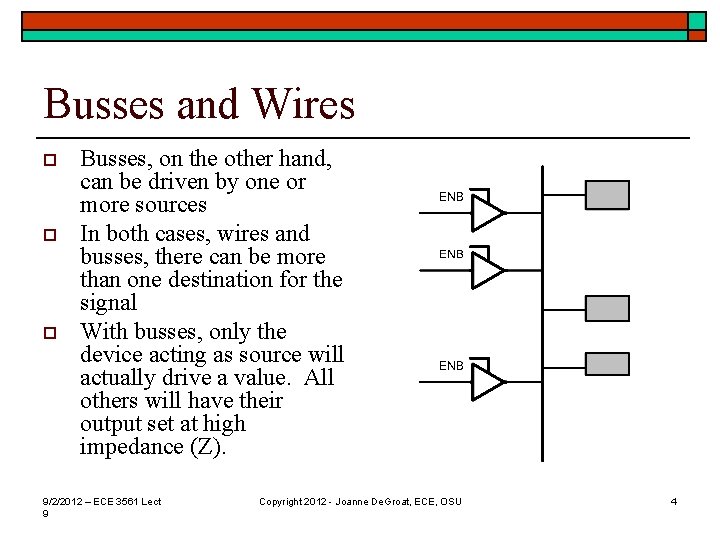 Busses and Wires o o o Busses, on the other hand, can be driven