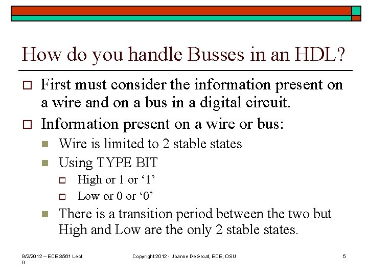 How do you handle Busses in an HDL? o o First must consider the