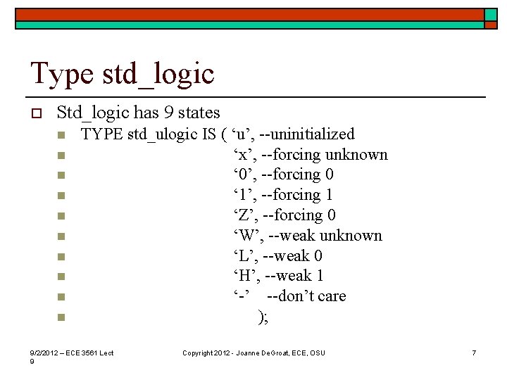 Type std_logic o Std_logic has 9 states n n n n n TYPE std_ulogic