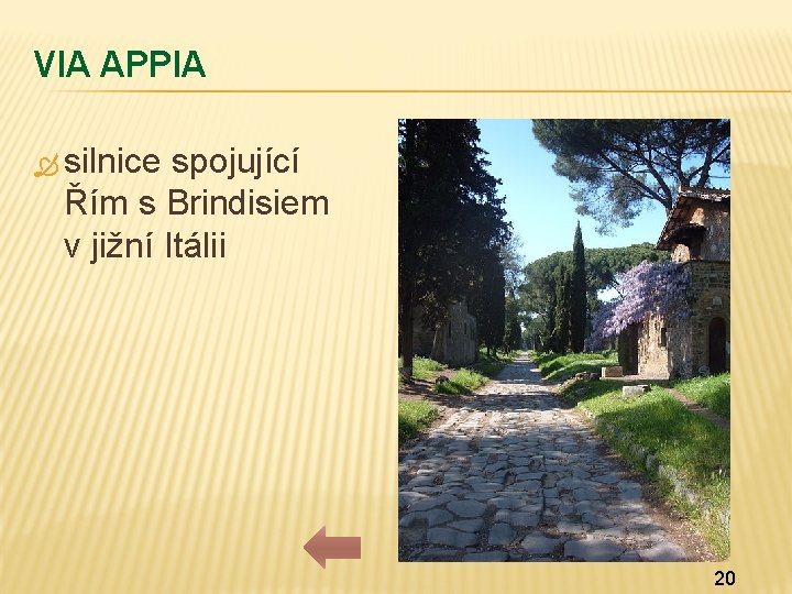 VIA APPIA silnice spojující Řím s Brindisiem v jižní Itálii 20 