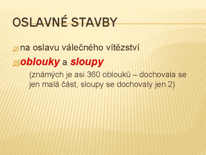 OSLAVNÉ STAVBY na oslavu válečného vítězství oblouky a sloupy (známých je asi 360 oblouků