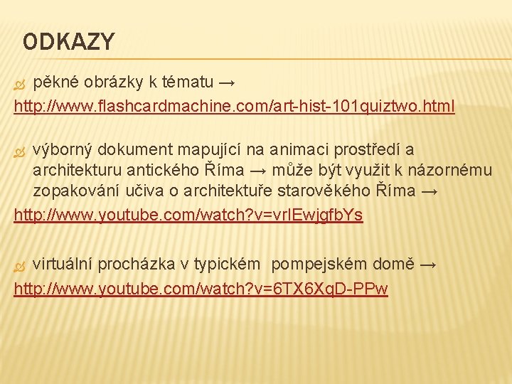 ODKAZY pěkné obrázky k tématu → http: //www. flashcardmachine. com/art-hist-101 quiztwo. html výborný dokument