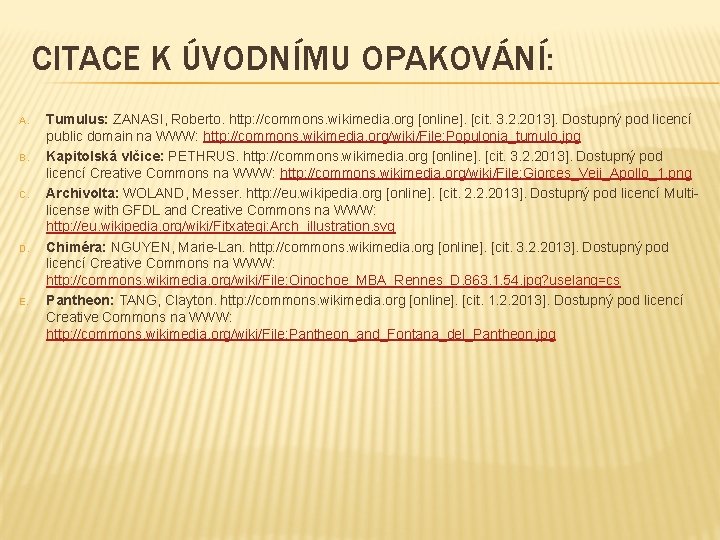 CITACE K ÚVODNÍMU OPAKOVÁNÍ: A. B. C. D. E. Tumulus: ZANASI, Roberto. http: //commons.