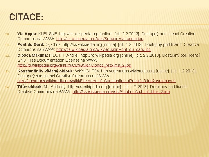 CITACE: 20. 21. 22. 23. 24. Via Appia: KLEUSKE. http: //cs. wikipedia. org [online].