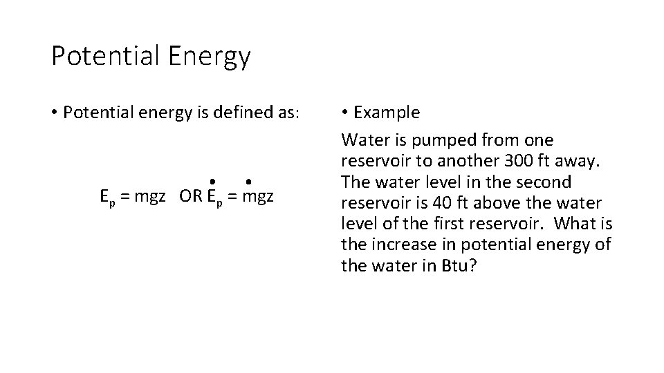 Potential Energy • Potential energy is defined as: Ep = mgz OR Ep =
