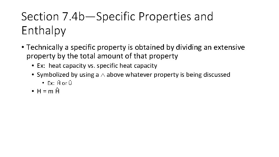 Section 7. 4 b—Specific Properties and Enthalpy • Technically a specific property is obtained