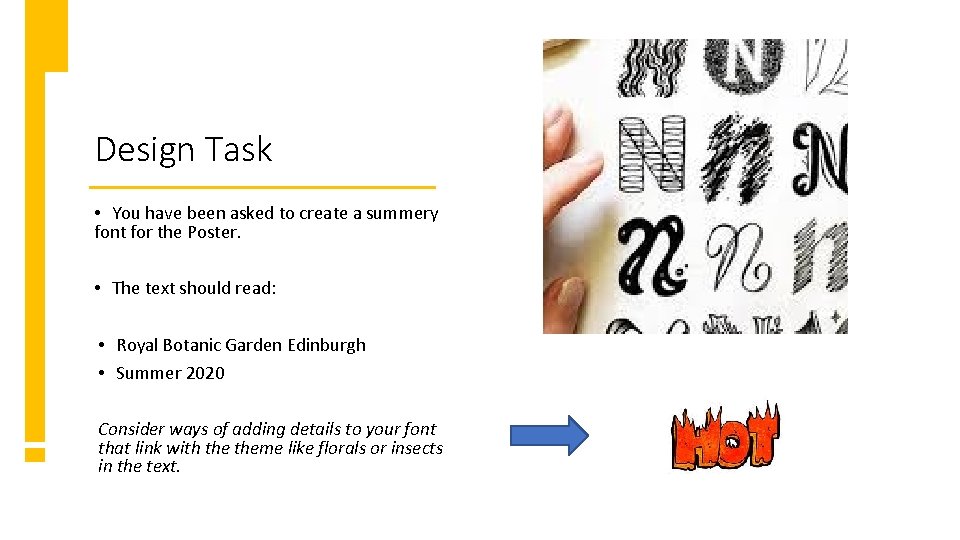 Design Task • You have been asked to create a summery font for the Design Task • You have been asked to create a summery font for the