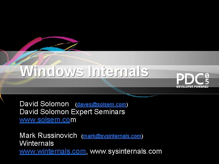 Windows Internals David Solomon (daves@solsem. com) David Solomon Expert Seminars www. solsem. com Mark