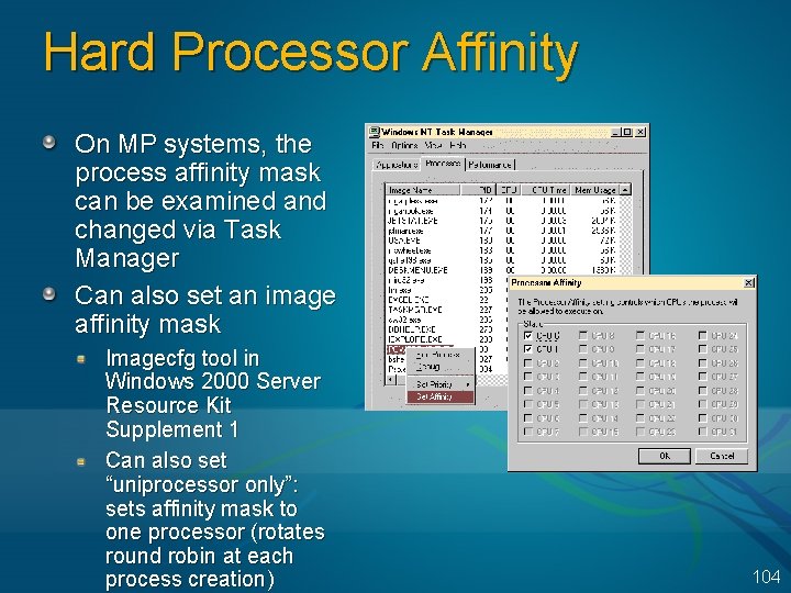 Hard Processor Affinity On MP systems, the process affinity mask can be examined and