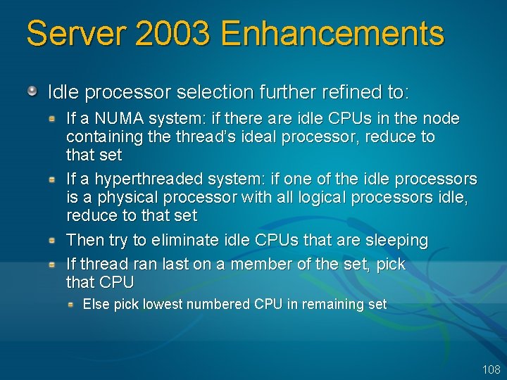 Server 2003 Enhancements Idle processor selection further refined to: If a NUMA system: if