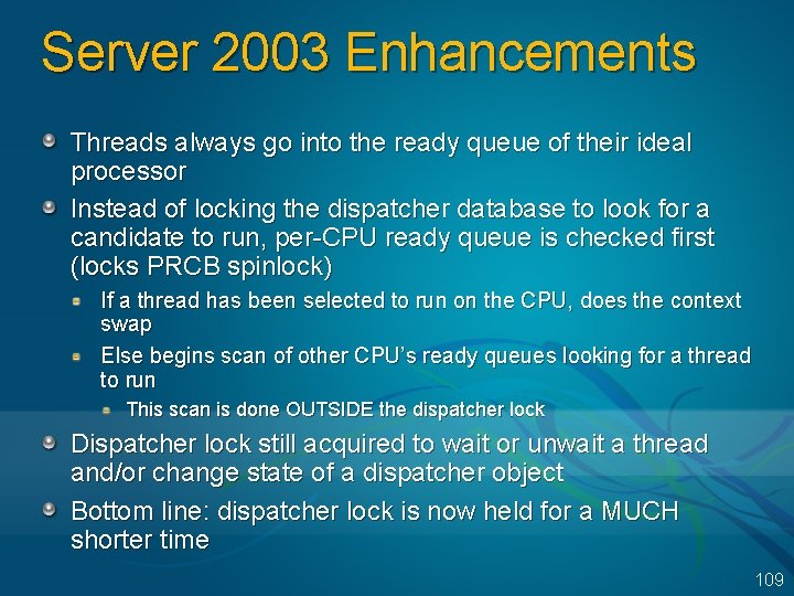 Server 2003 Enhancements Threads always go into the ready queue of their ideal processor