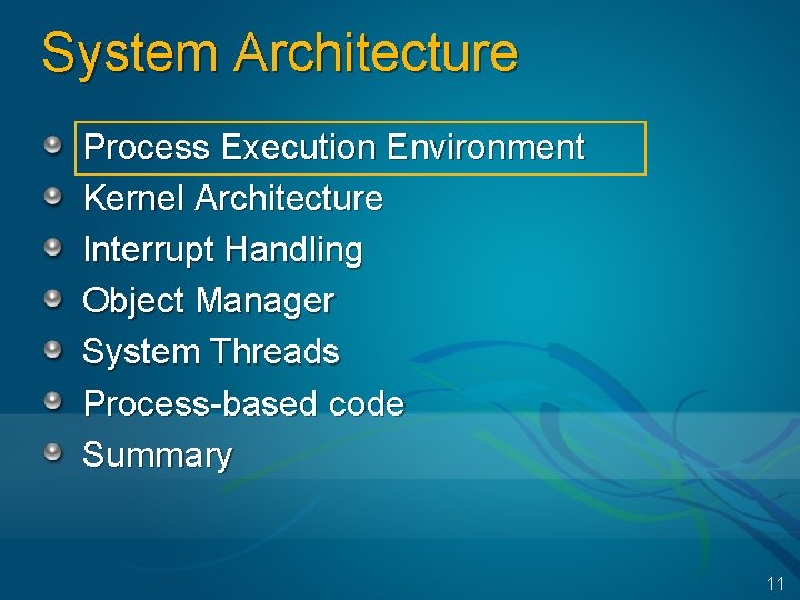 System Architecture Process Execution Environment Kernel Architecture Interrupt Handling Object Manager System Threads Process-based