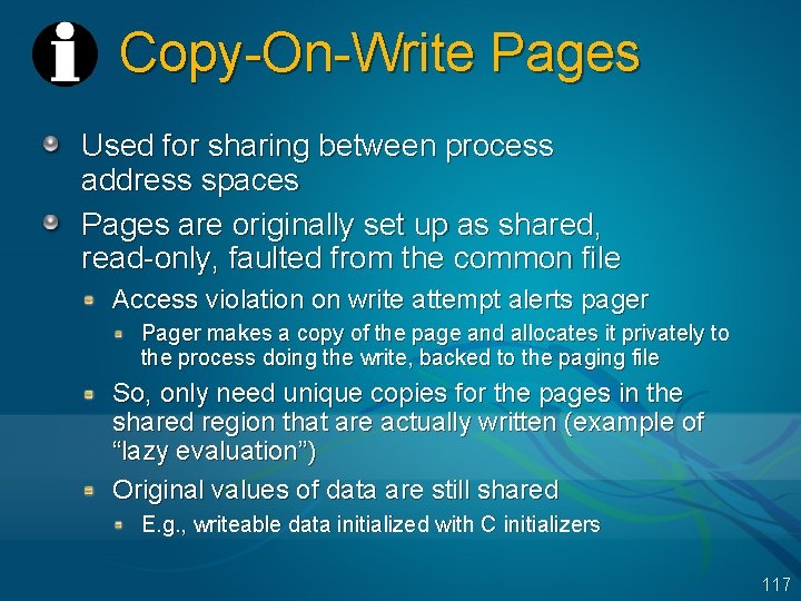 Copy-On-Write Pages Used for sharing between process address spaces Pages are originally set up