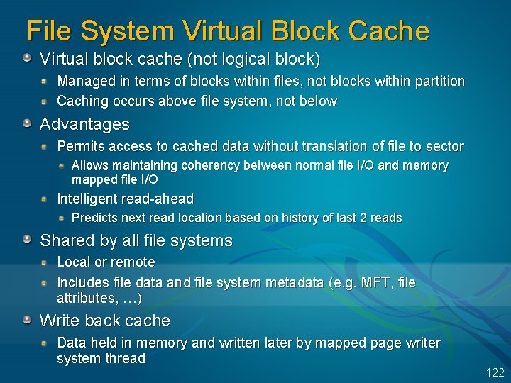 File System Virtual Block Cache Virtual block cache (not logical block) Managed in terms