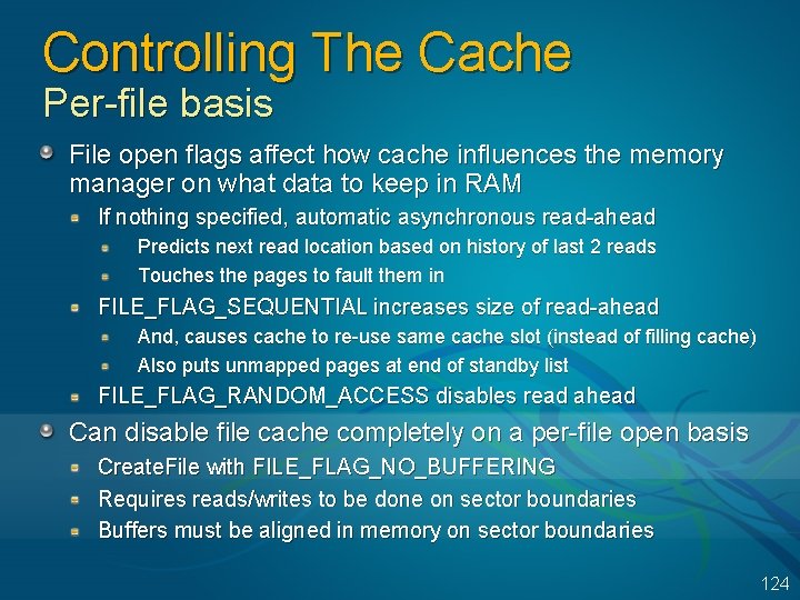 Controlling The Cache Per-file basis File open flags affect how cache influences the memory