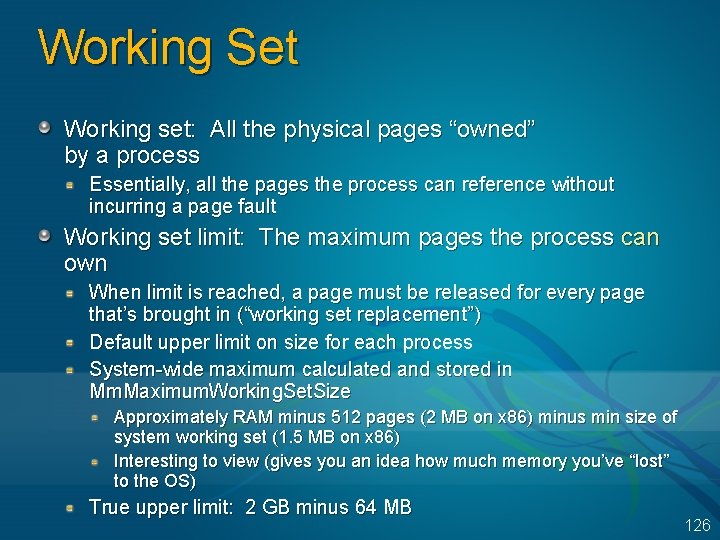 Working Set Working set: All the physical pages “owned” by a process Essentially, all