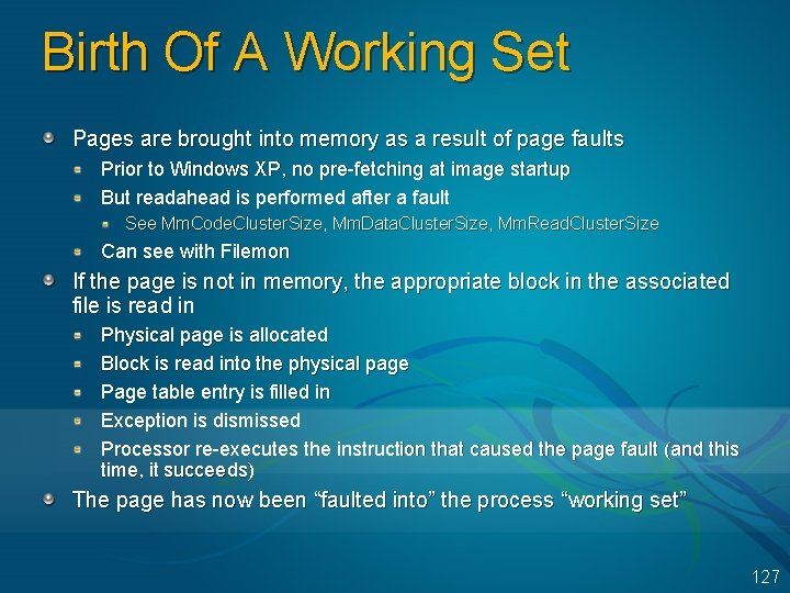 Birth Of A Working Set Pages are brought into memory as a result of