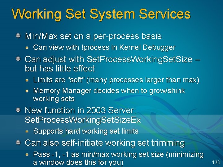 Working Set System Services Min/Max set on a per-process basis Can view with !process