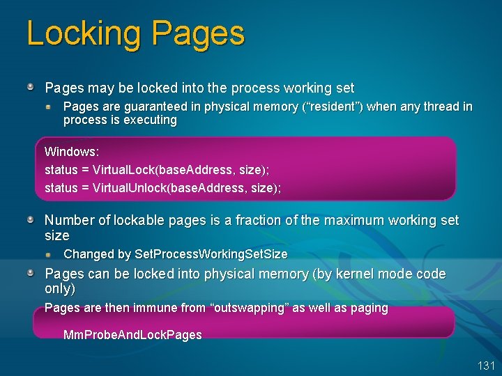 Locking Pages may be locked into the process working set Pages are guaranteed in