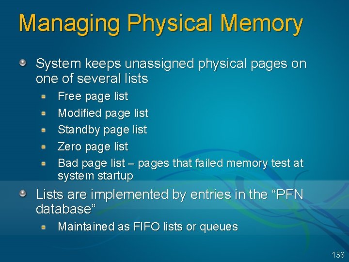 Managing Physical Memory System keeps unassigned physical pages on one of several lists Free