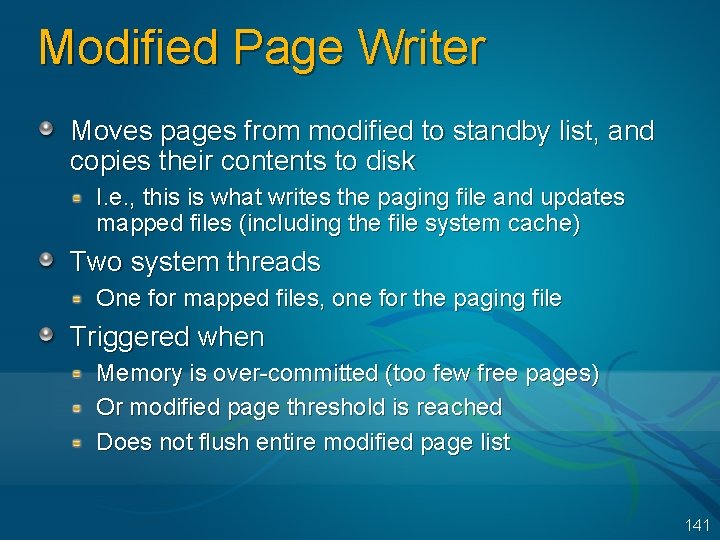 Modified Page Writer Moves pages from modified to standby list, and copies their contents