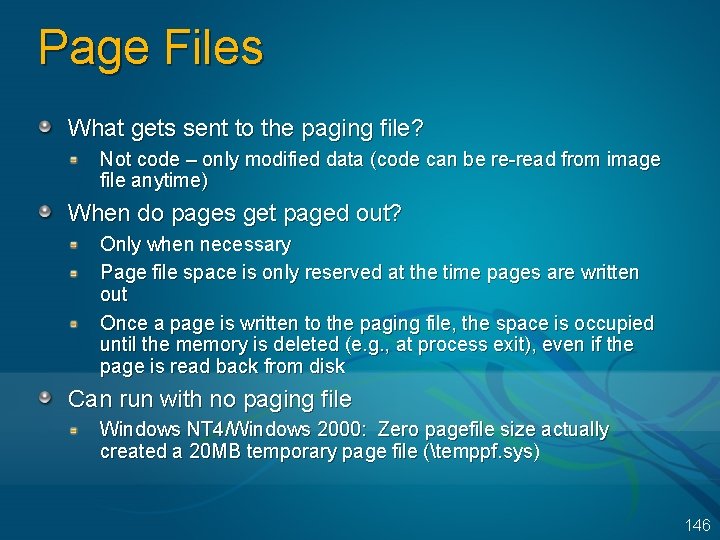 Page Files What gets sent to the paging file? Not code – only modified