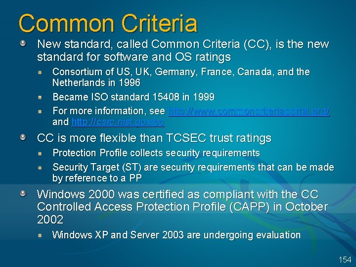 Common Criteria New standard, called Common Criteria (CC), is the new standard for software