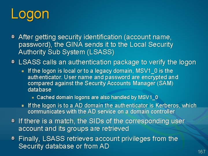 Logon After getting security identification (account name, password), the GINA sends it to the