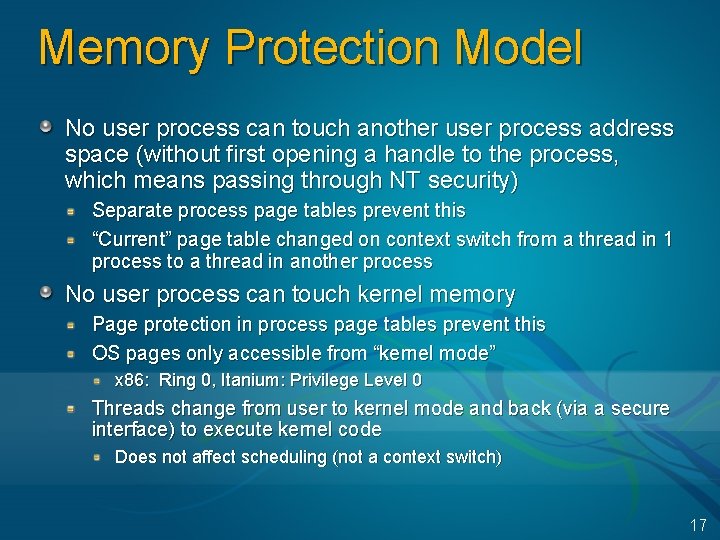 Memory Protection Model No user process can touch another user process address space (without