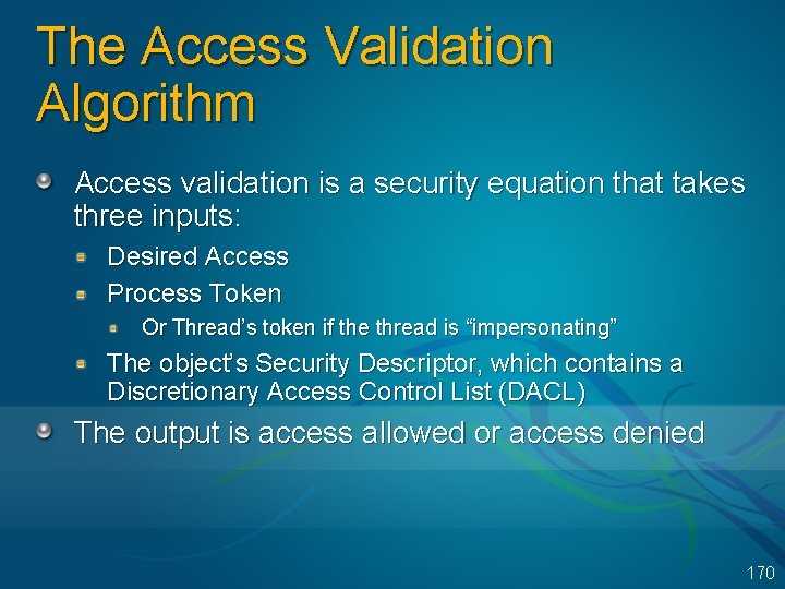 The Access Validation Algorithm Access validation is a security equation that takes three inputs: