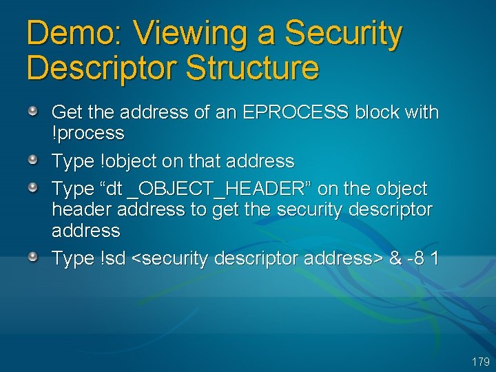 Demo: Viewing a Security Descriptor Structure Get the address of an EPROCESS block with