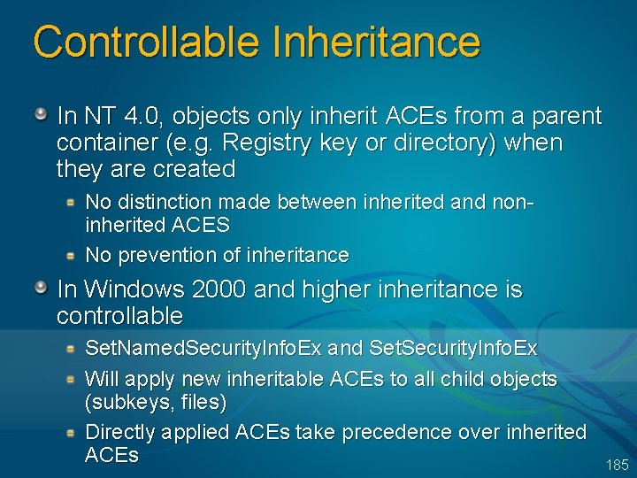 Controllable Inheritance In NT 4. 0, objects only inherit ACEs from a parent container