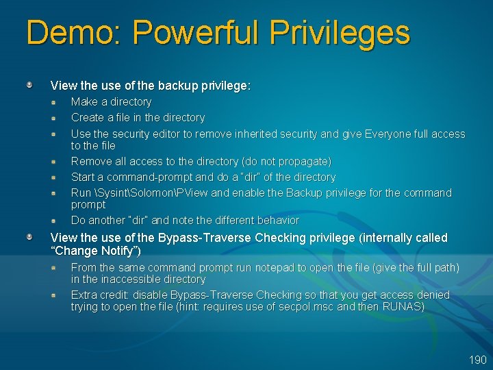 Demo: Powerful Privileges View the use of the backup privilege: Make a directory Create