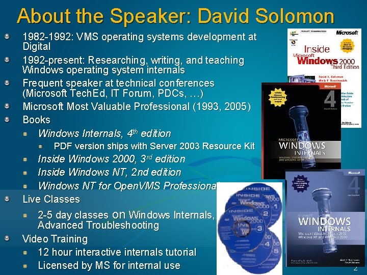 About the Speaker: David Solomon 1982 -1992: VMS operating systems development at Digital 1992