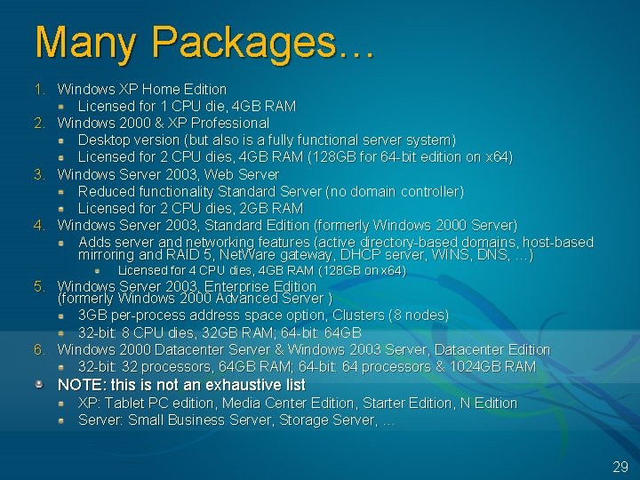 Many Packages… 1. Windows XP Home Edition Licensed for 1 CPU die, 4 GB