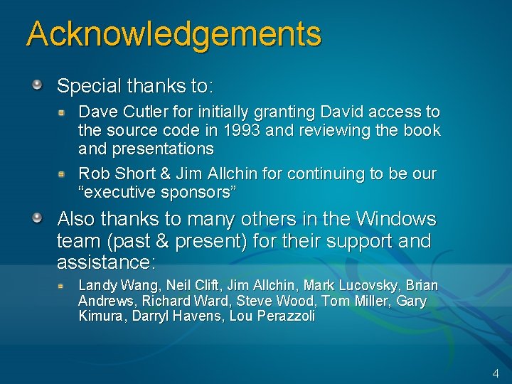 Acknowledgements Special thanks to: Dave Cutler for initially granting David access to the source