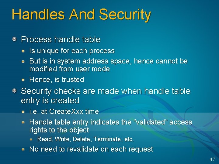 Handles And Security Process handle table Is unique for each process But is in