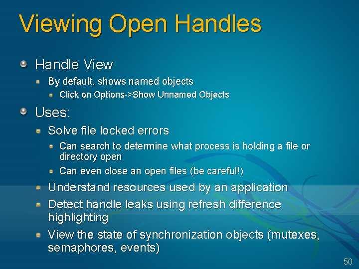 Viewing Open Handles Handle View By default, shows named objects Click on Options->Show Unnamed