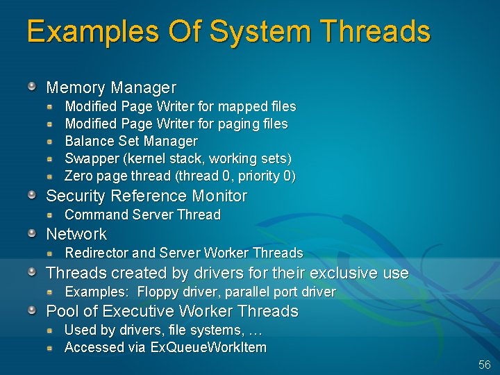 Examples Of System Threads Memory Manager Modified Page Writer for mapped files Modified Page
