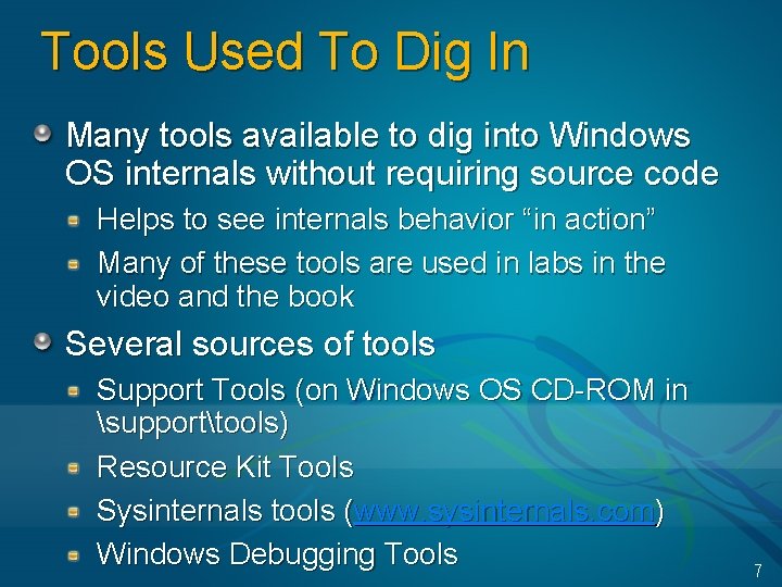 Tools Used To Dig In Many tools available to dig into Windows OS internals