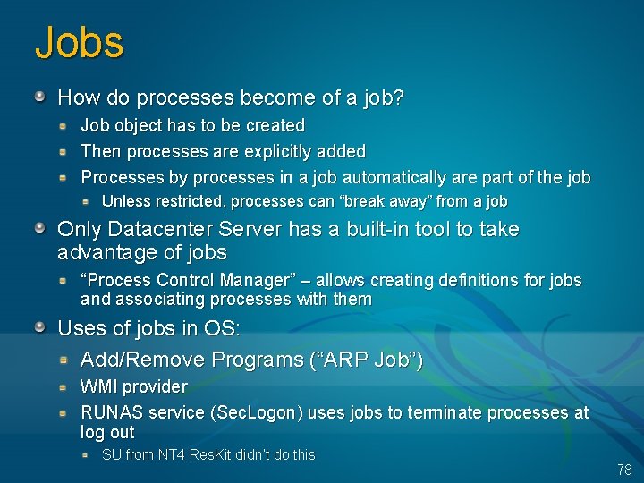 Jobs How do processes become of a job? Job object has to be created