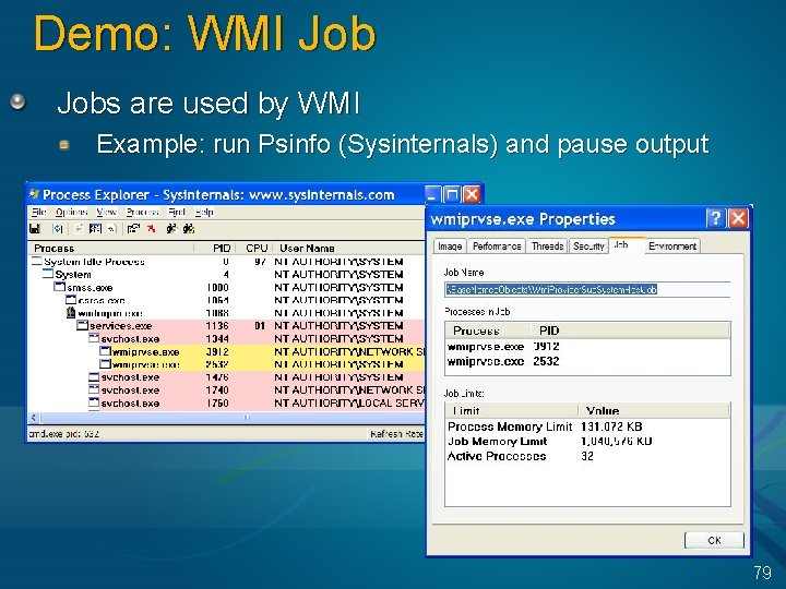 Demo: WMI Jobs are used by WMI Example: run Psinfo (Sysinternals) and pause output