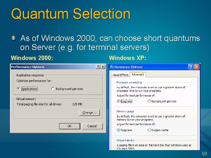 Quantum Selection As of Windows 2000, can choose short quantums on Server (e. g.