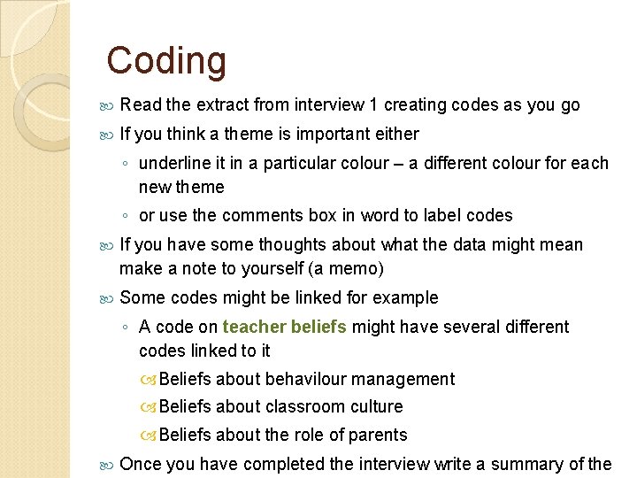 Coding Read the extract from interview 1 creating codes as you go If you