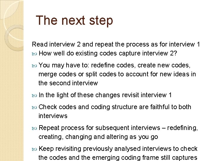 The next step Read interview 2 and repeat the process as for interview 1