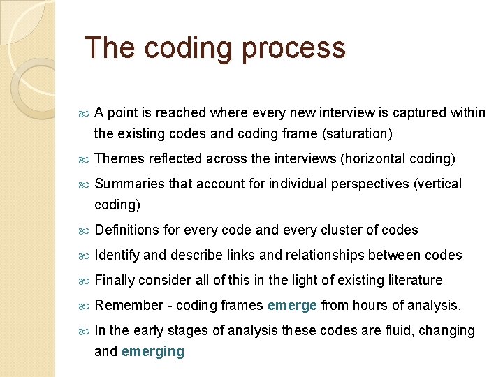 The coding process A point is reached where every new interview is captured within