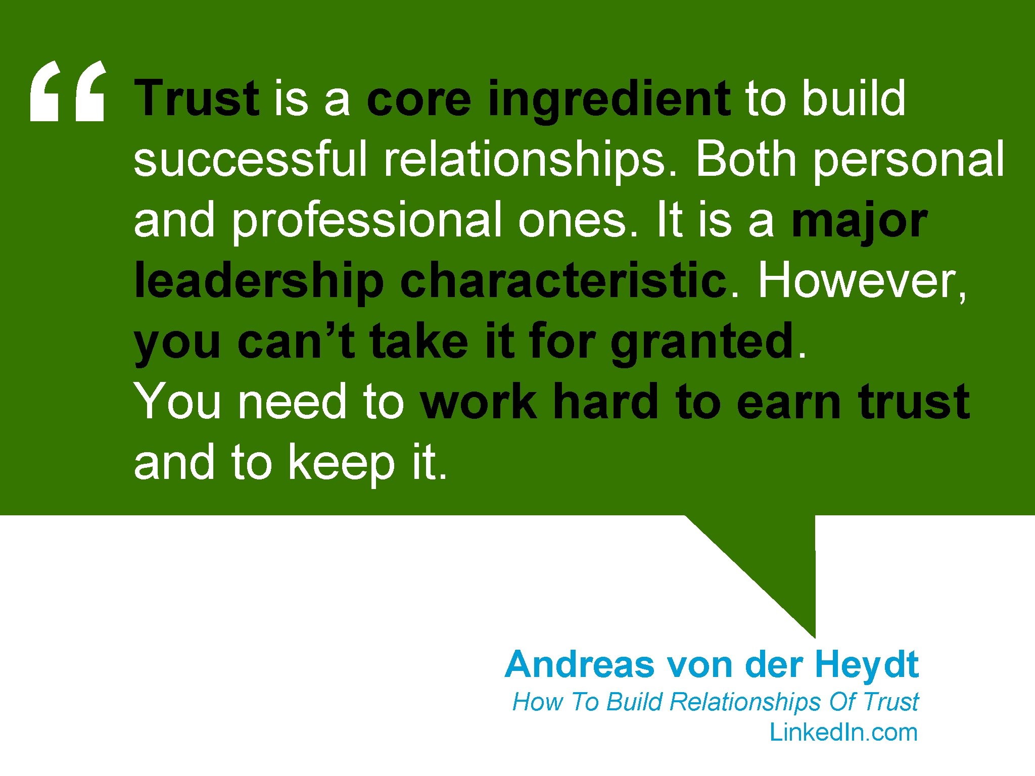 “ Trust is a core ingredient to build successful relationships. Both personal and professional