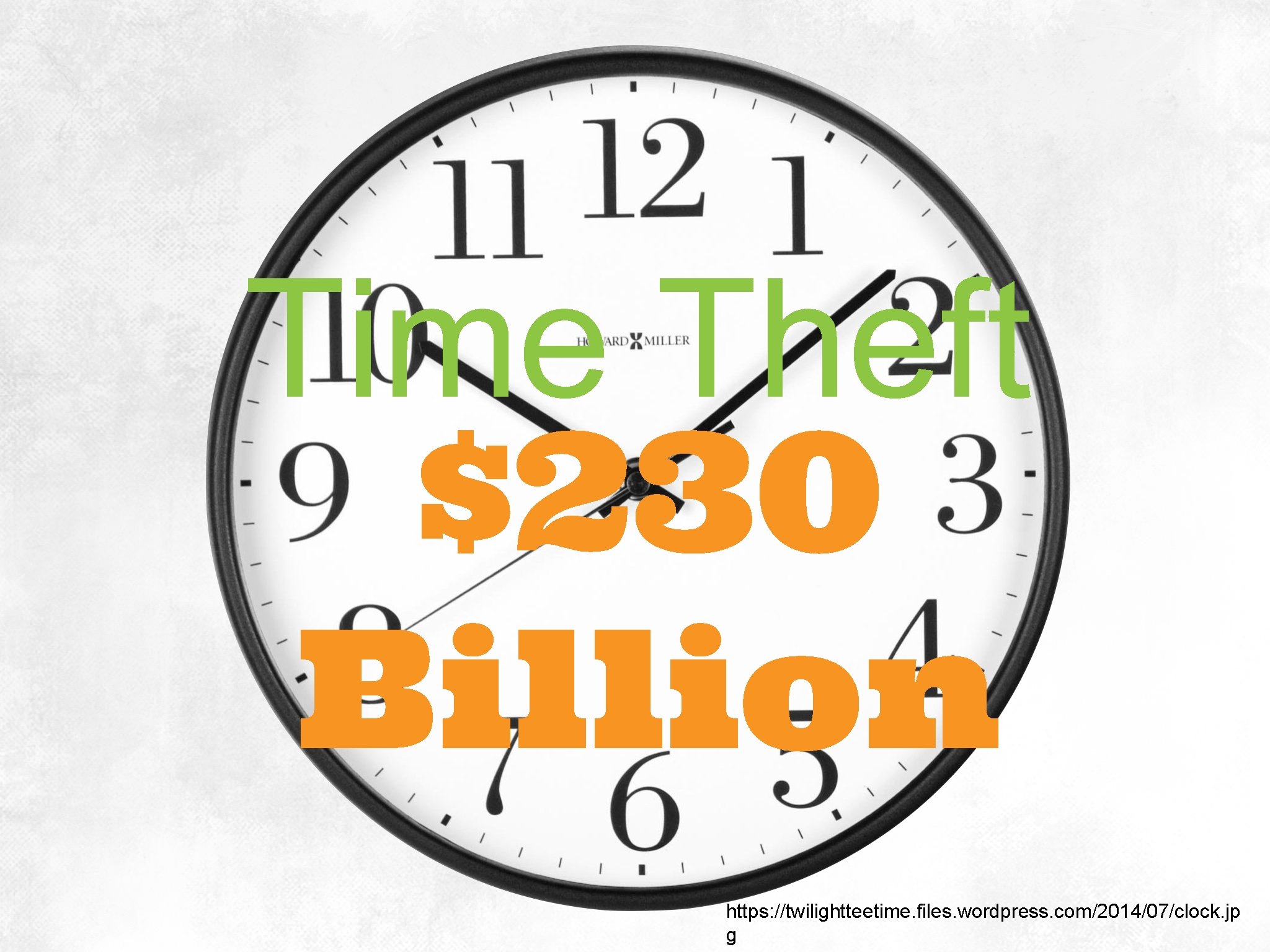 Time Theft $230 Billion https: //twilightteetime. files. wordpress. com/2014/07/clock. jp g 