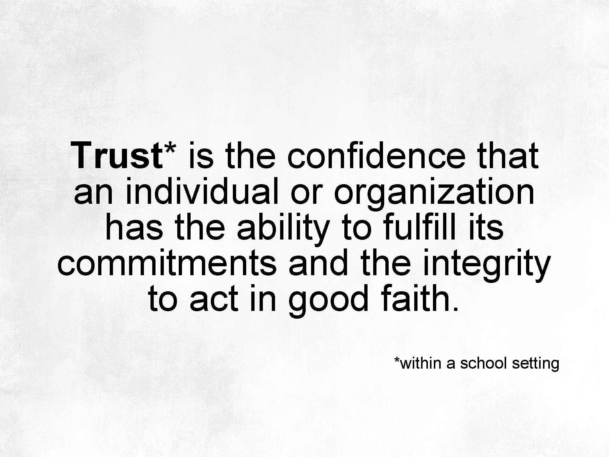 Trust* is the confidence that an individual or organization has the ability to fulfill