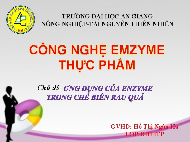 TRƯỜNG ĐẠI HỌC AN GIANG NÔNG NGHIỆP-TÀI NGUYÊN THIÊN NHIÊN CÔNG NGHỆ EMZYME THỰC